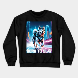 Born to Slay - Cyberpunk Husky Crewneck Sweatshirt